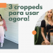 Os croppeds que são tendência e como usá-los