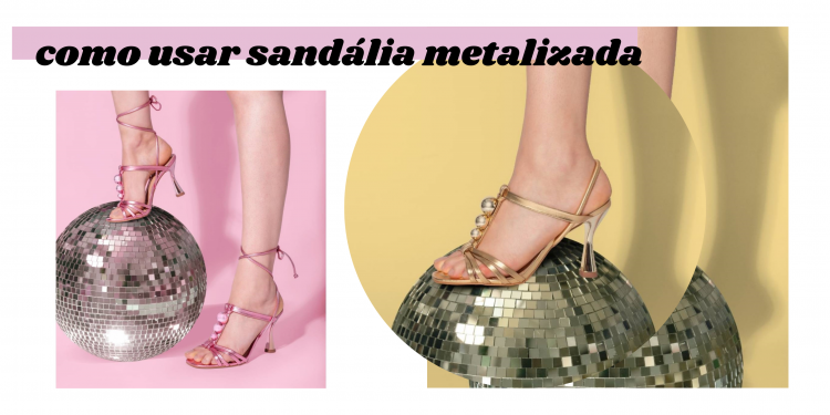 Veja como usar sandália metalizada