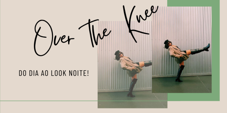 Over the knee é o modelo versátil para seus looks! (Fotos: divulgação).