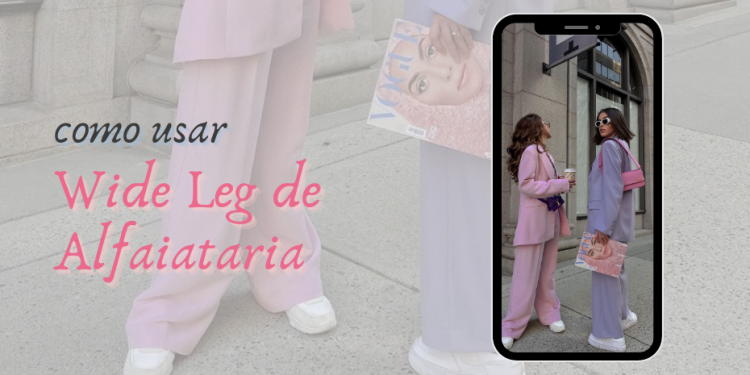 a-wide-leg-de-alafaiataria-conquistou-seu-espaco-na-moda-fotos-divulgacao