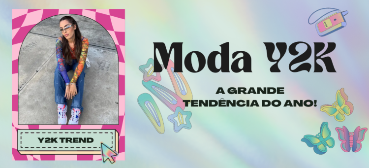 A moda Y2k é tendência para 2022! (Fotos: divulgação).