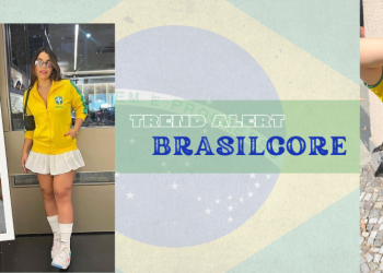 Brasilcore é o novo nome da moda que une as cores da bandeira! (Fotos: divulgação).
