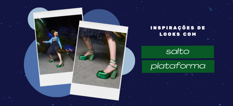 Inspirações de looks com o salto do momento. (Foto: divulgação).