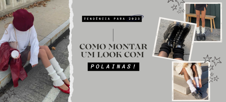 A polaina está de volta: acessório tendência para 2023. (Foto: divulgação).