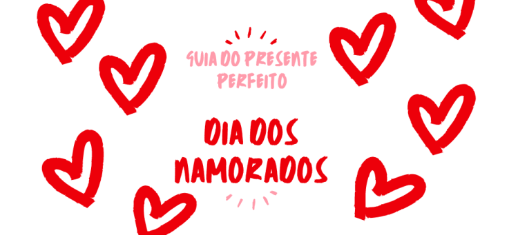 Na dúvida do presente para o dia dos namorados? Vem com a gente para sugestões incríveis.