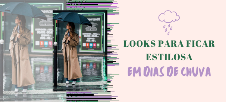 Confira nossas dicas para ficar estilosa em dias de chuva. (Foto: divulgação)
