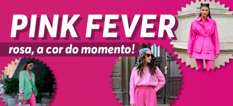 Pink Fever: Rosa, a cor do momento!