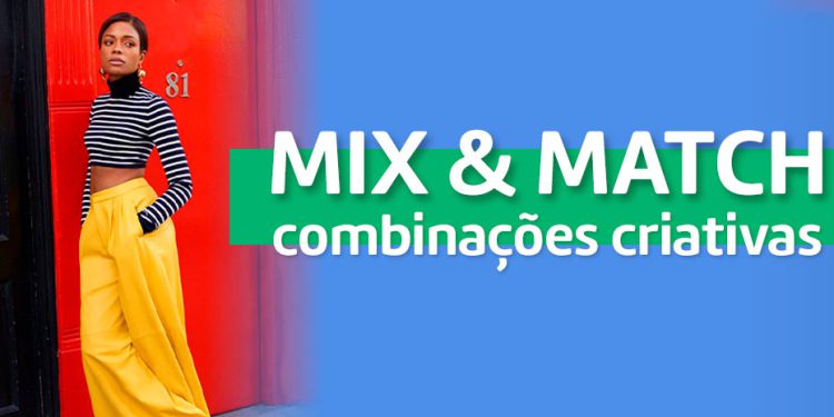 Mix e match: combinações criativas. (Fotos: divulgação)