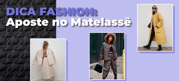 Dica fashion: aposte no Matelassê