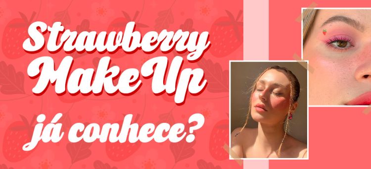 Conheça a Strawberry Make Up. (Fotos: divulgação)