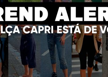 Trend alert: a calça capri está de volta. (Fotos: divulgação)