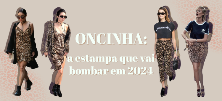 Oncinha: a estampa que vai bombar em 2024. (Fotos: divulgação)