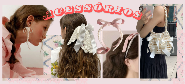 Acessórios encantadores do Coquetecore. (foto: divulgação)