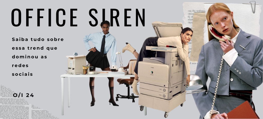 Office Siren: saiba tudo sobre essa trend. (Fotos: divulgação)