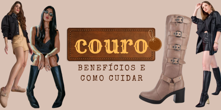 Couro: benefícios e como cuidar. (Fotos: divulgação)