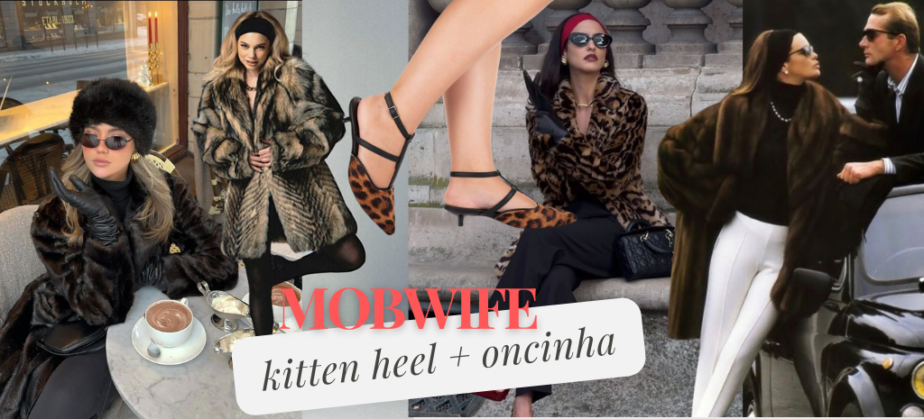 Mob Wife x sapato kitten heel oncinha: une luxo, poder e um toque de drama. (Fotos: divulgação)