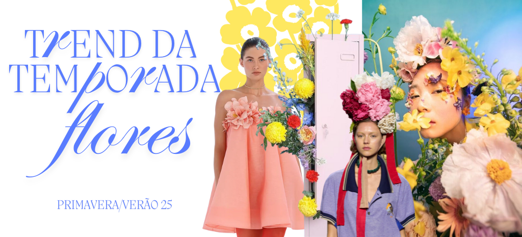 Trend da temporada: Como usar Flores no Look(Fotos: Divulgação)