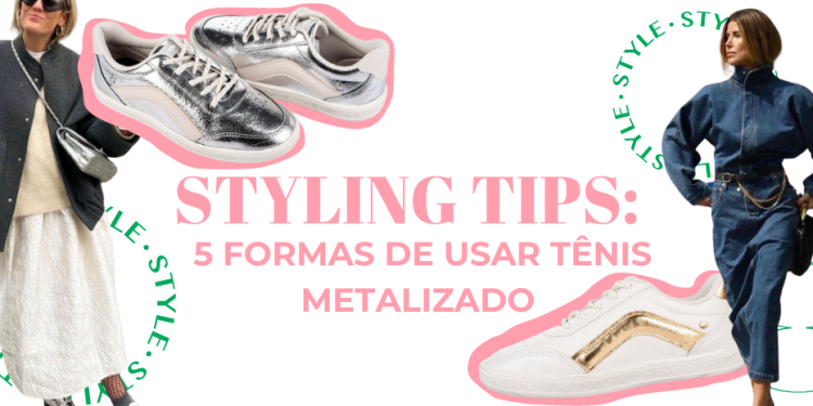 Styling Tips: cinco formas de usar tênis metalizado. (Fotos: divulgação)