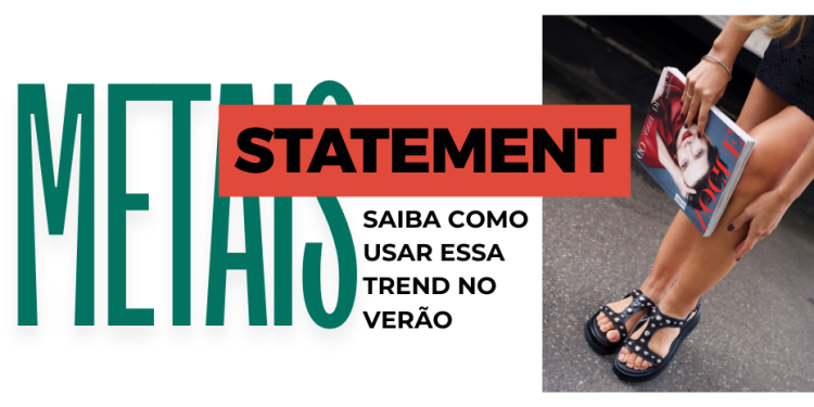 Metais Statement: saiba como usar essa trend no verão (Fotos: divulgação)