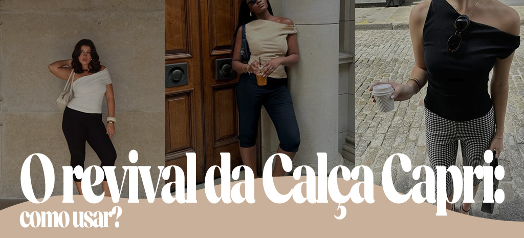 O revival da calça capri: como usar? (Fotos: divulgação)