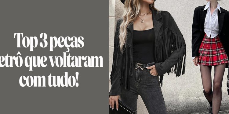 Top 3 Peças Retrô Que Voltaram Com Tudo