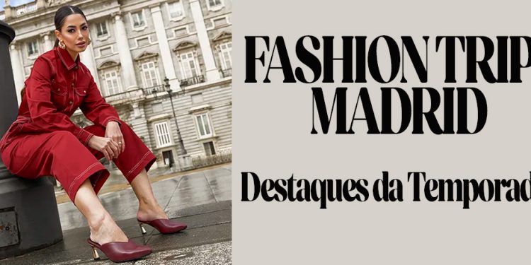 Fashion Trip Madrid: Destaques da Temporada