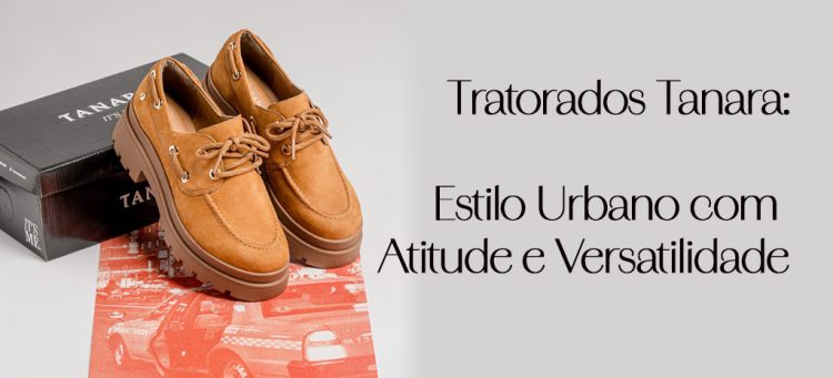 Dicas de moda com os Tratorados Tanara.