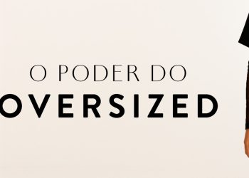 Oversized - estilo, conforto e atitude em um só look. (Fotos: divulgação)