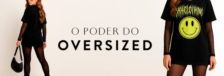 Oversized - estilo, conforto e atitude em um só look. (Fotos: divulgação)