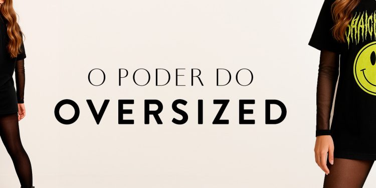 Oversized - estilo, conforto e atitude em um só look. (Fotos: divulgação)